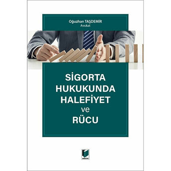 Sigorta Hukukunda Halefiyet Ve Rücu Oğuzhan Taşdemir