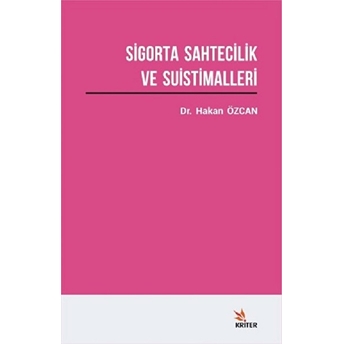 Sigorta Sahtecilik Ve Suistimalleri Üzerine Bir Araştırma Dr. Hakan Özcan