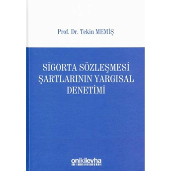 Sigorta Sözleşmesi Şartlarının Yargısal Denetimi Ciltli Tekin Memiş