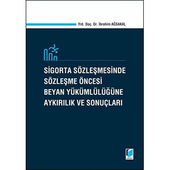 Sigorta Sözleşmesinde Sözleşme Öncesi Beyan Yükümlülüğüne Aykırılık Ve Sonuçları