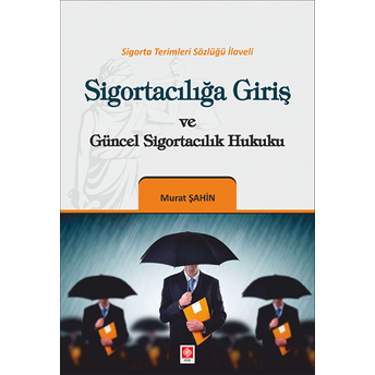 Sigortacılığa Giriş Ve Güncel Sigortacılık Hukuku