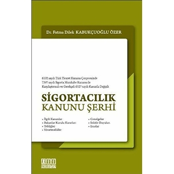 Sigortacılık Kanunu Şerhi-Fatma Dilek Kabukçuoğlu Özer