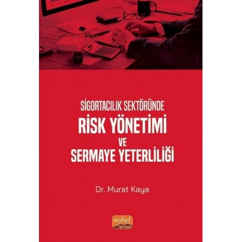 Sigortacılık Sektöründe Risk Yönetimi Ve Sermaye Yeterliliği - Murat Kaya