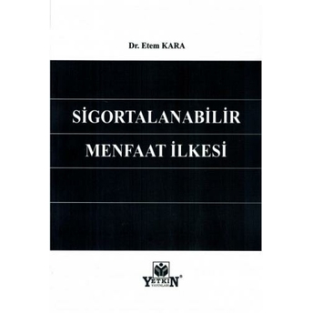 Sigortalanabilir Menfaat Ilkesi Etem Kara