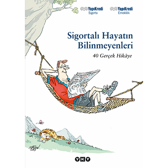 Sigortalı Hayatın Bilinmeyenleri 40 Gerçek Hikaye Kolektif