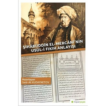 Şihabüddin El-Mercani’nin Usul-I Fıkıh Anlayışı Said-Ali Kudaynetov