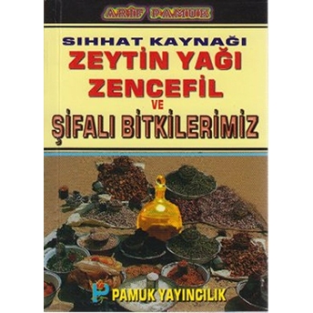 Sıhhat Kaynağı Zeytin Yağı Zencefil Ve Şifalı Bitkilerimiz (Bitki-020/P15)-Null