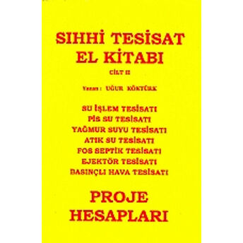 Sıhhi Tesisat El Kitabı Cilt: 2 - Proje Hesapları Uğur Köktürk