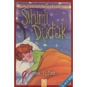 Sihirli Düdük - Sevecen Öyküler Nur Içözü