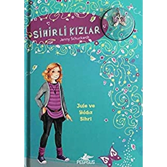 Sihirli Kızlar 3 - Jule Ve Yıldız Sihri (Ciltli - Bileklik Ve Charm Hediyeli) Jenny Schuckardt