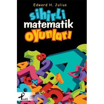 Sihirli Matematik Oyunları Edward H. Julius