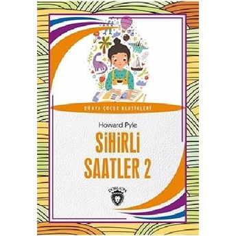 Sihirli Saatler 2 Dünya Çocuk Klasikleri (7-12 Yaş) Howard Pyle