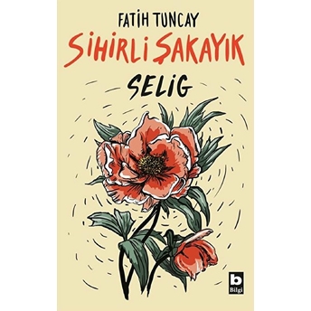 Sihirli Şakayık - Selig Fatih Tuncay