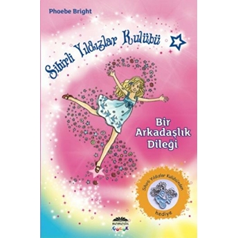 Sihirli Yıldızlar Kulübü 1 - Bir Arkadaşlık Dileği Phoebe Bright