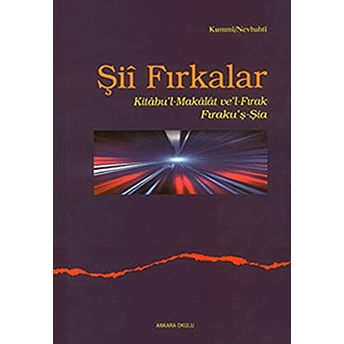 Şii Fırkalar - Kitabul Makalat Vel-Fırak / Fırakuş-Şia Kummi Nevbahti