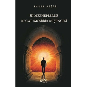 Şiî Mezheplerde Rec’at (Mehdîlik) Düşüncesi - Harun Doğan