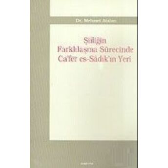 Şiiliğin Farklılaşma Sürecinde Ca'fer Es-Sadık'ın Yeri Mehmet Atalan