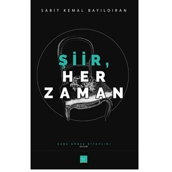 Şiir, Her Zaman - Sabit Kemal Bayıldıran