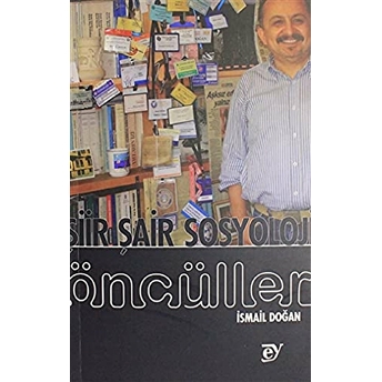 Şiir Şair Sosyoloji Öncüller Ismail Doğan