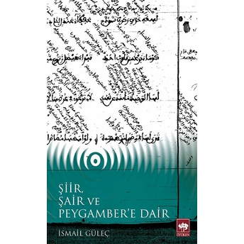 Şiir, Şair Ve Peygamber'e Dair Ismail Güleç