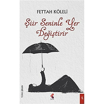 Şiir Seninle Yer Değiştirir Fettah Köleli