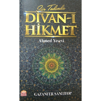 Şiir Tadında Divan-I Hikmet - Ahmed Yesevi - Gazanfer Sanlıtop