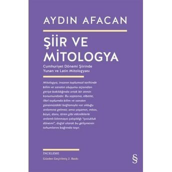 Şiir Ve Mitologya - Cumhuriyet Dönemi Şiirinde Yunan Ve Latin Mitologyası Aydın Afacan