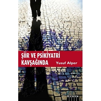 Şiir Ve Psikiyatri Kavşağında Yusuf Alper