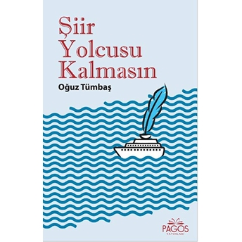 Şiir Yolcusu Kalmasın - Oğuz Tümbaş