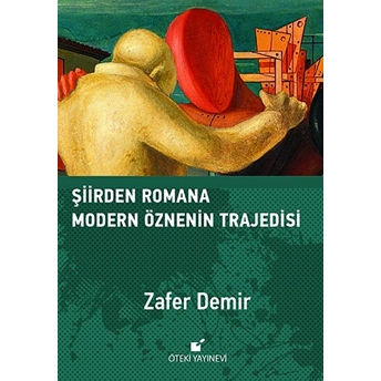 Şiirden Romana Modern Öznenin Trajedisi Zafer Demir