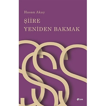 Şiire Yeniden Bakmak Hasan Akay