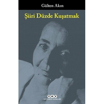 Şiiri Düzde Kuşatmak Gülten Akın