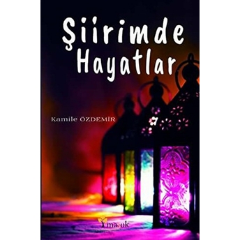 Şiirimde Hayatlar Kamile Özdemir