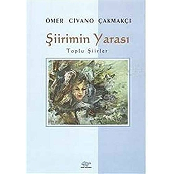 Şiirimin Yarası Ömer Civano Çakmakçı