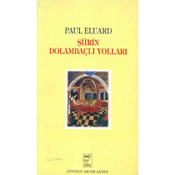 Şiirin Dolambaçlı Yolları Paul Eluard