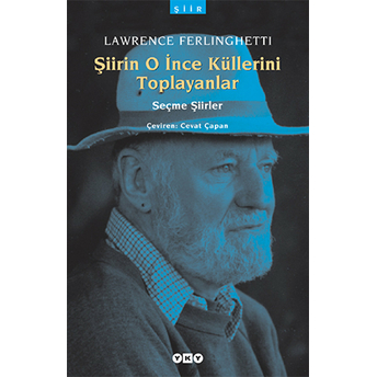 Şiirin O Ince Küllerini Toplayanlar Lawrence Ferlinghetti