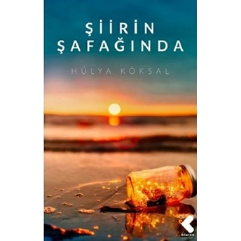 Şiirin Şafağında - Hülya Köksal