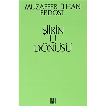 Şiirin U Dönüşü-Muzaffer Ilhan Erdost