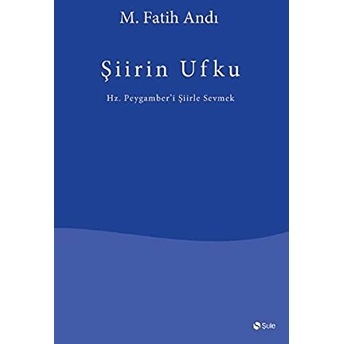 Şiirin Ufku M. Fatih Andı