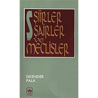 Şiirler, Şairler Ve Meclisler Iskender Pala