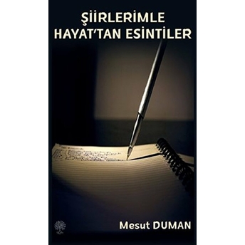 Şiirlerimle Hayat'tan Esintiler - Mesut Duman