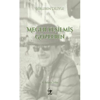 Şiirlerin Diliyle Meğer Yeşilmiş Gözlerin Muhammet Bahadır Şahin