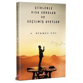 Şiirlerle Kısa Sureler Ve Seçilmiş Ayetler - A. Hikmet Gül