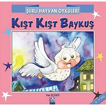 Şiirli Hayvan Öyküleri - Kışt Kışt Baykuş Nur Içözü