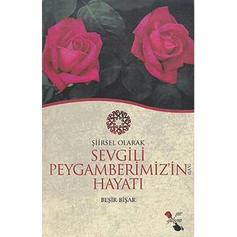 Şiirsel Olarak Sevgili Peygamberimiz (Sav)'In Hayatı