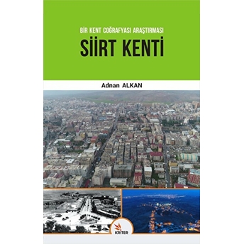 Siirt Kenti - Bir Kent Coğrafyası Araştırması Adnan Alkan