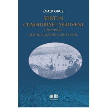 Siirt'in Cumhuriyet Serüveni 1923-1950 Ömer Obuz