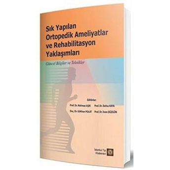 Sık Yapılan Ortopedikameliyatlar Ve Rehabilitasyon Yaklaşımları - Mehmet Aşık