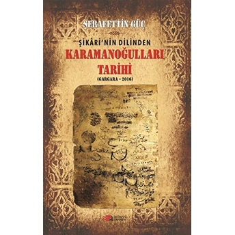 Şikari’nin Dilinden Karamanoğulları Tarihi (Gargara - 2016) Şerafettin Güç