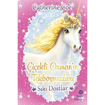 Sıkı Dostlar-Çiçekli Orman'ın Tekboynuzları Catherine Coe